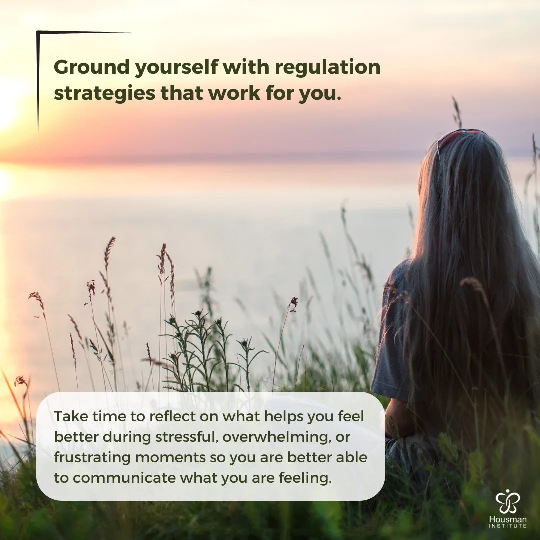 Ground yourself with regulation strategies that work for you.